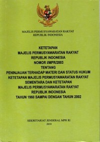 Ketetapan Majelis Permusyawaratan Rakyat Republik Indonesia Nomor I / MPR / 2003 Tentang Peninjauan Kembali Materi Dan Status Hukum Ketetapan Majelis Permusyawaratan Rakyat Sementara Dan tetapan Majelis Permusyawaratan Rakyat Republik Indonesia Tahun 1960 Sampai Dengan Tahun 2002