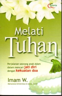 Melati Tuhan: Perjalanan Seorang Anak Adam dalam Mencari Jati Diri dengan Kekuatan Doa