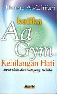 Ketika Aa Gym Kehilangan Hati: Surat Cinta dari Hati yang Terluka