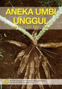 Aneka Umbi Unggul: Ubi Kayu-Ubi Jalar-Talas