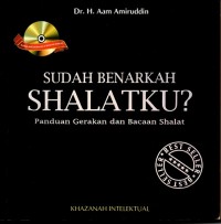 Sudah Benarkah Shalatku?: Panduan Gerakan dan Bacaan Shalat