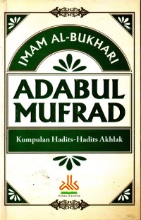 Adabul Mufrad: Kumpulan Hadist-Hadist Akhlak