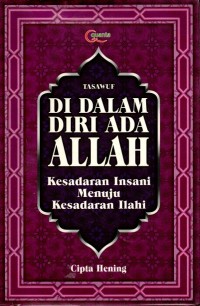 Tasawuf di Dalam Diri Ada Allah: Ada Sifat-nya, Ada Af'al-nya, Ada Asma-Nya, Ada Zdat-nya