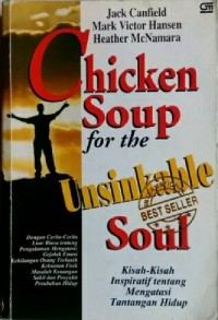 Chiken Soup For The Unsinkable Soul=Kisah Kisah Inspiratif Tentang Mengatasi Tantangan Hidup