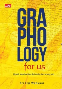 Graphology For Us: Menguak Rahasia Kepribadian Dengan Cepat Dan Akurat