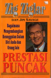 Prestasi Puncak: Bagaimana Mengembangkan Keunggulan Dalam Diri Anda dan Orang Lain