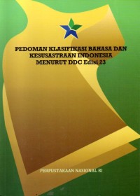 Pedoman Klasifikasi Bahasa dan kesusasteraan Indonesia Menurut DDC Edisi 23