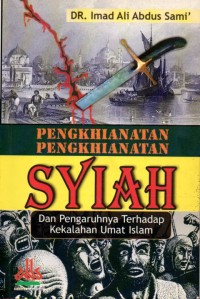 Pengkhianatan-pengkhianatan Syiah dan Pengaruhnya Terhadap Kekalahan Umat Islam