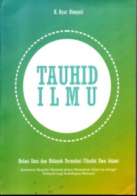 Tauhid Ilmu: relasi  dan hidayah formulasi filsafat ilmu islami