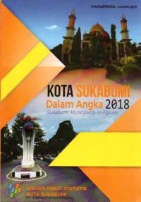 Kota Sukabumi dalam Angka=Sukabumi minicipality in figures 2018