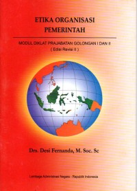 Etika Organisasi Pemerintah: modul diklat prajabatan golongan I dan II (edisi revisi II)