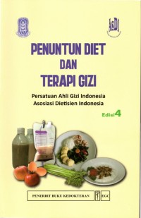 Penuntun Diet & Terapi Gizi: persatuan ahli gizi Indonesia, asosiasi dietisien Indonesia Edisi 4