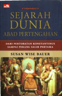 Sejarah Dunia Abad Pertengahan: dari pertobatan konstantinus sampai perang salib pertama