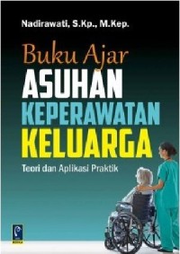 Buku ajar asuhan keperawatan keluarga :  teori dan aplikasi praktik