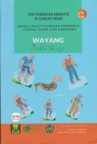 Seri penguatan karakter di sekolah dasar : modul practice-based research literasi sains dan karakter : wayang suku raga