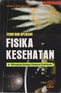 Teori dan Aplikasi Fisika Kesehatan Dilengkapi Dengan Panduan Praktikum