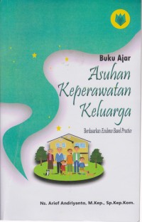 Buku Ajar Asuhan Keperawatan Keluarga,Berdasarkan Evidence Based Practice