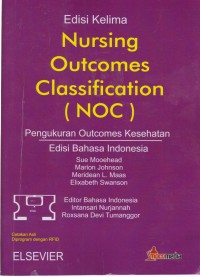 Nursing outcomes classification (NOC) pengukuran outcomes kesehatan Edisi Bahasa Indonesia