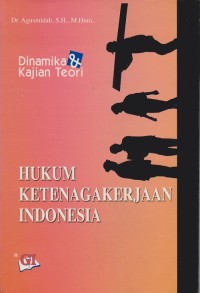 Dinamika & kajian teori hukum ketenagakerjaan Indonesia