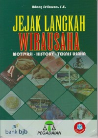 Jejak langkah wirausaha : motivasi-history-teknik usaha