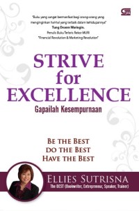 Strive for excelent : be the best do the best have the best = gapailah kesempurnaan