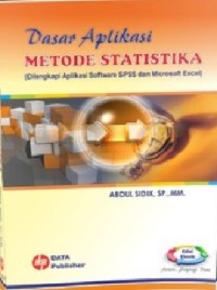 Dasar aplikasi metode statistika (dilengkapi aplikasi software SPSS dan microsoft excel)