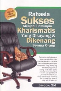 Rahasia sukses menjadi pemimpin kharismatis yang disayang & dikenang semua orang