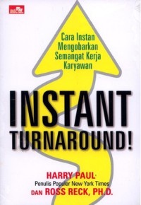 Instant turnaround! : cara instan mengobarkan semangat kerja karyawan