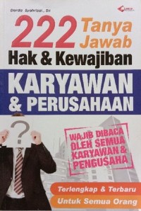 222 Tanya jawab hak & kewajiban karyawan & perusahaan : wajib dibaca oleh semua karyawan & pengusaha