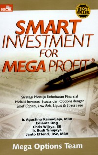 Smart investment for mega profit : strategi menuju kebebasan finansial melalui investasi stocks dan options dengan