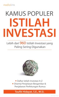 Kamus populer istilah investasi : lebih dari 960 istilah investasi yang paling sering digunakan