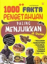 1000++ Fakta pengetahuan paling menjijikan di dunia : terjorok, terekstrem, terganjil, terunik, tergila, teraneh, dan ter