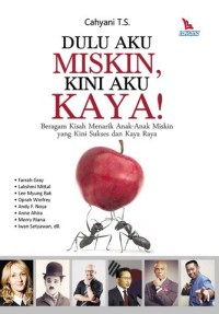 Dulu aku miskin kini aku kaya! : beragam kisah menarik anak-anak miskin yang kini sukses dan kaya raya