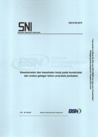 SNI 8730:2019 : keselamatan dan kesehatan kerja pada konstruksi dan ereksi gelagar beton pracetak jembatan