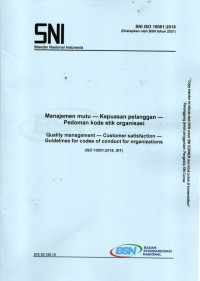 SNI ISO 10001:2018 : manajemen mutu — kepuasan pelanggan — pedoman kode etik organisasi = quality management-customer satisfaction-guideliness for codes of conduct for organizations (ISO 10001:2018, IDT)