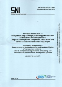 SNI ISO/IEC ts 17021-2:2016 : penilaian kesesuaian – persyaratan bagi lembaga penyelenggara audit dan sertifikasi sistem manajemen – bagian 2: persyaratan kompetensi untuk audit dan sertifikasi sistem manajemen lingkungan = conformity assessment – ​​requirements for bodies providing audit and certification of management systems – part 2: competence requirements for auditing and certification of environmental management systems (ISO/IEC TS 17021-2:2016, IDT)