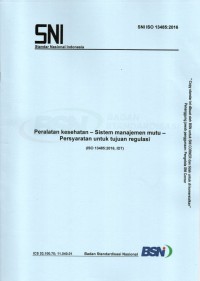 SNI ISO 13485:2016 : peralatan kesehatan – sistem manajemen mutu – persyaratan untuk tujuan regulasi (ISO 13485:2016, IDT)