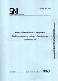 SNI ISO 9001:2015 : sistem manajemen mutu - persyaratan = quality management systems - requirments (ISO 9001:2015, IDT)