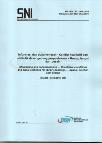 SNI ISO/TR 11219:2012 : informasi dan dokumentasi – kondisi kualitatif dan statistik dasar gedung perpustakaan – ruang fungsi dan desain = information and decumentation-qualitative conditions and basic statistics for library buildings-space, function and design (ISO/TR 11219:2012, IDT)