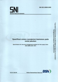 SNI ISO 28000:2009 : spesifikasi sistem manajemen keamanan pada rantai pasokan = specification for security management systems for the supply chain (ISO 28000:2007, IDT)