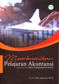 Membumikan pelajaran akuntansi sebagai rumpun ilmu pengetahuan sosial