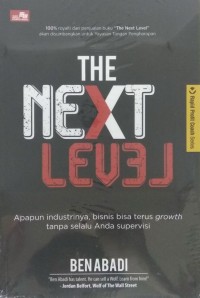 The next level : apapun industrinya, bisnis bisa terus growth tanpa selalu anda supervisi