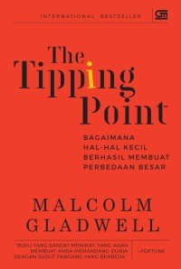 The tipping point : bagaiman hal-hal kecil berhasil membuat perbedaan besar