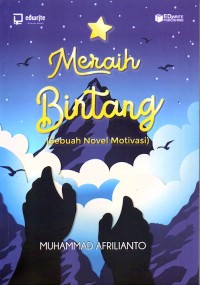 Meraih bintang : sebuah novel motivasi