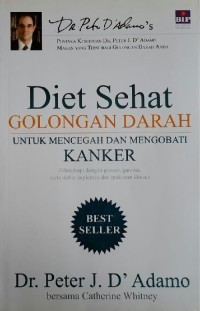 Diet sehat golongan darah untuk mencegah dan mengobati kanker : dilengkapi dengan glosari,  gambar,  sera daftar sulemen dan makanan khusus