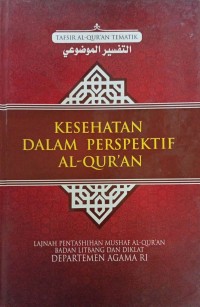 Kesehatan dalam perspektif al-quran : tafsir al-quran tematik