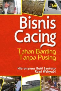 Bisnis cacing : tahan banting tanpa pusing