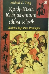 Kisah-kisah kebijaksanaan china klasik : refleksi bagi para pemimpin