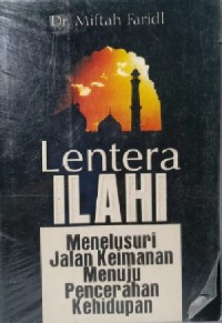 Lentera ilahi : menelusuri jalan keimanan menuju pencerahan kehidupan