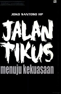 Jalan tikus menuju kekuasaan